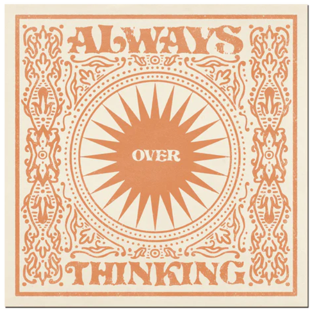 Always Over Thinking + Print